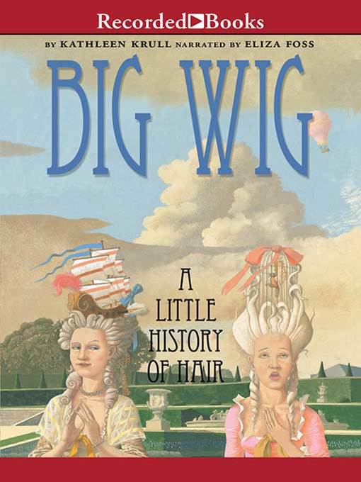 Title details for Big Wig by Kathleen Krull - Available